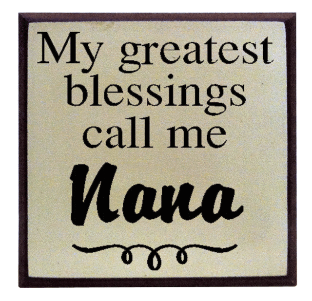 "My greatest blessing call me Nana"